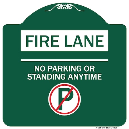 Signmission Fire Lane-No Parking or Standing Anytime W/ No Parking, Green & White Alum, 18" x 18", GW-1818-24006 A-DES-GW-1818-24006